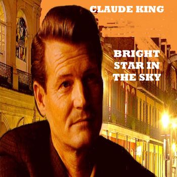 CLAUDE KING - Bright Star in the Sky