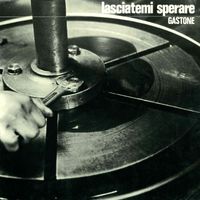 Gastone - Lasciatemi sperare (Otto canti di un prete operaio)