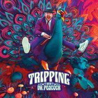 Dr. Peacock - Tripping with Dr. Peacock