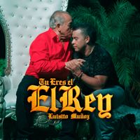 Luisito Muñoz - Tu Eres El Rey