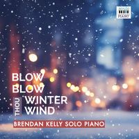 Brendan Kelly - Blow Blow Thou Winter Wind