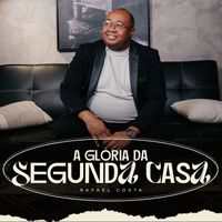 Rafael Costa - A Gloria da Segunda Casa