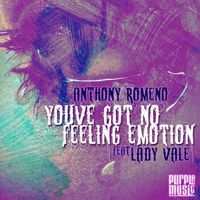 Anthony Romeno - You've Got No Feeling Emotion