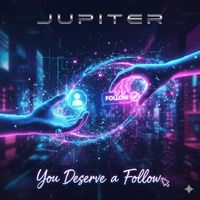 Jupiter - You Deserve a Follow