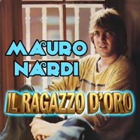 Mauro Nardi - Il ragazzo d'oro