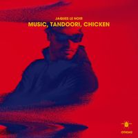 Jaques Le Noir - Music, Tandoori, Chicken