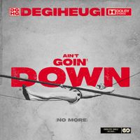 Degiheugi - Ain't Goin' Down
