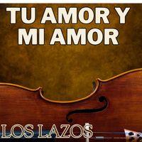 Los Lazos - Tu Amor y Mi Amor