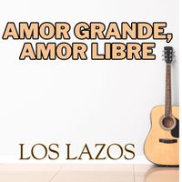 Los Lazos - Amor Grande, Amor Libre