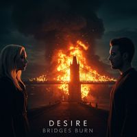 Desire - Bridges Burn