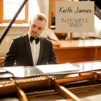 Keith James - In Fearful Times