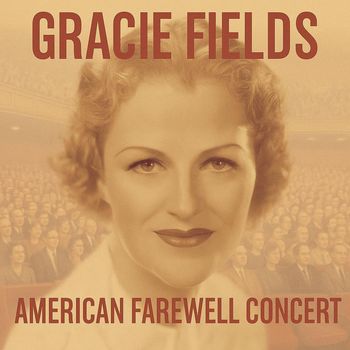 Gracie Fields - American Farewell Concert (Live, 1965) [2025 Remaster]
