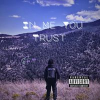 GFT - In Me You Trust (Explicit)