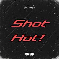 Energy - SHOT HOT!  (Explicit)