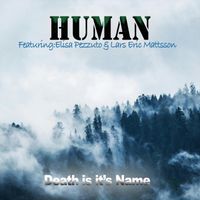 Human - Death Is It's Name (feat. Lars Eric Mattsson & Elisa Pezzuto)