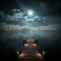GREM - No Compromise