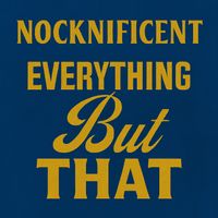 NOCKNIFICENT - Everything But That