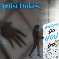 Artist dukes - where do you go (official audio)