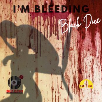 Black DIce - I'm Bleeding