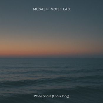 Musashi Noise Lab - White Shore - 1 Hour Long