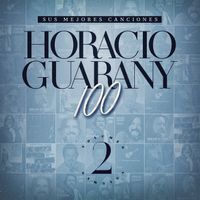 Horacio Guarany - Horacio 100 Guarany - Volumen 2