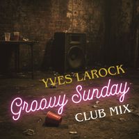 Yves Larock - Groovy Sunday ( Club Mix)
