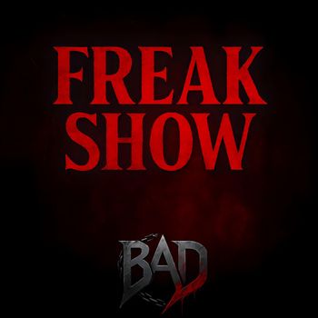 BAD - Freak Show