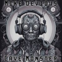 Mike Devious - Cave Monster