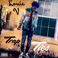 Louie - Trap Ties (Explicit)