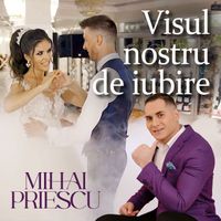 Mihai Priescu - Visul Nostru De Iubire