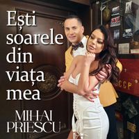 Mihai Priescu - Ești Soarele Din Viața Mea