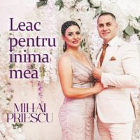 Mihai Priescu - Leac Pentru Inima Mea