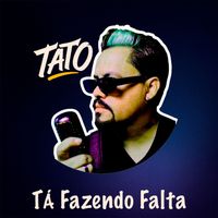 TATO - TÁ FAZENDO FALTA