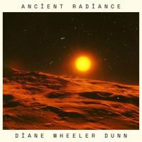 Diane Wheeler Dunn - Ancient Radiance