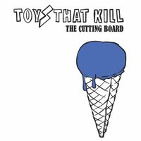 Toys That Kill - The Cutting Board
