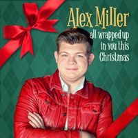 Alex Miller - All Wrapped Up In You This Christmas