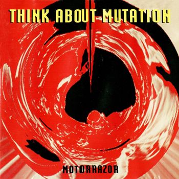 THINK ABOUT MUTATION - Motorrazor (Explicit)