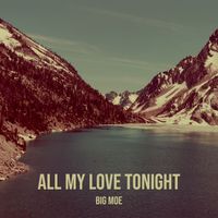 Big Moe - All My Love Tonight