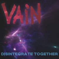 Vain - Disintegrate Together (Explicit)