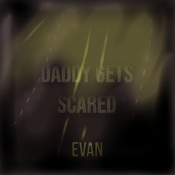 Evan - Daddy Gets Scared (Explicit)