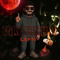 LEFTI - Fake Friends (Explicit)