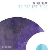 Rafael Osmo - To The Eye / Go