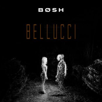 Bosh - BELLUCCI (Explicit)