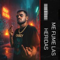Crazy - Me Fume Las Heridas (Explicit)