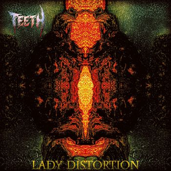 TEETH - Lady Distortion