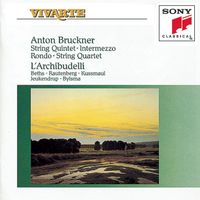 L'Archibudelli - Bruckner: String Quintet in F Major; Intermezzo; Rondo & String Quartet in C Minor