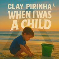 Clay Pirinha - When I Was a Child
