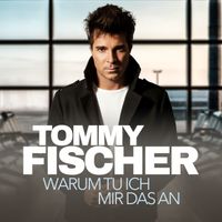 Tommy Fischer - Warum tu ich mir das an (Radio Edit)