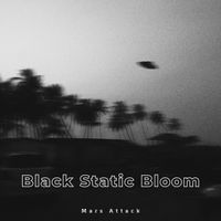Mars Attack - Black Static Bloom