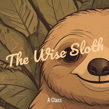 A Class - The Wise Sloth